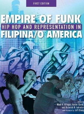 预订 Empire of Funk: Hip Hop and Representation in Filipina/o America 放克帝国：嘻哈和菲律宾/美国的代表: 9781626612839