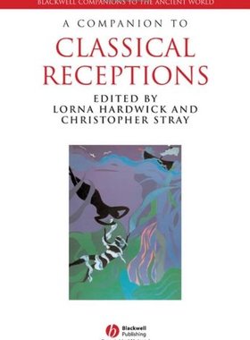 【预订】A Companion to Classical Receptions