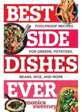 预订 Best Side Dishes Ever: Foolproof Recipes for Greens, Potatoes, Beans, Rice, and More 有史以来*的配菜：蔬菜，土豆，
