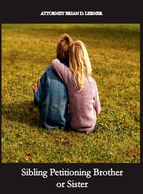 预订 Sibling Petitioning Brother or Sister: Petitioning your Brother or Sister if you are a U.S. Citizen to become a Law