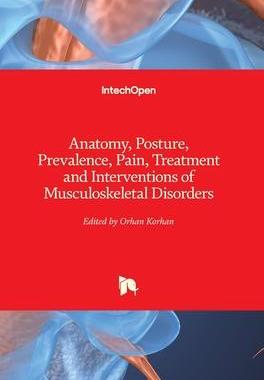 [预订]Anatomy, Posture, Prevalence, Pain, Treatment and Interventions of Musculoskeletal Disorders 9781789231984