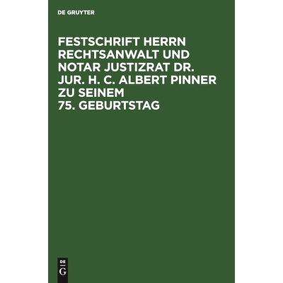 预订 Festschrift Herrn Rechtsanwalt und Notar Justizrat Dr. jur. h. c. Albert Pinner zu seinem 75. Geburtstag: 978311123