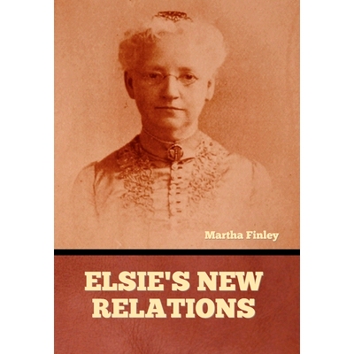 预订 Elsie’s New Relations: 9798888308998