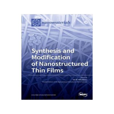[预订]Synthesis and Modification of Nanostructured Thin Films 9783039284542