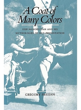 预订 Coat of Many Colors: Osip Mandelstam and His Mythologies of Self-Presentation: 9780520269163