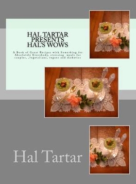 预订 Hal Tartar Presents Hal’s Wows: A Book of Great Recipes with Something for Absolutely Everybody: 9781470112059