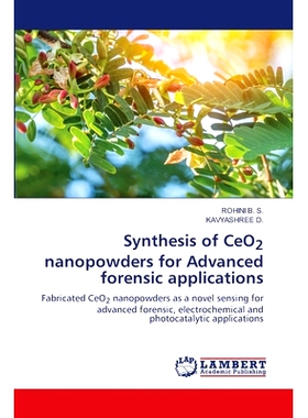 预订 Synthesis of CeO2 nanopowders for Advanced forensic applications 用于*法医应用的氧化铈纳米粉体的合成: 9786207461370