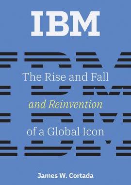 [预订]IBM: The Rise and Fall and Reinvention of a Global Icon 9780262547826