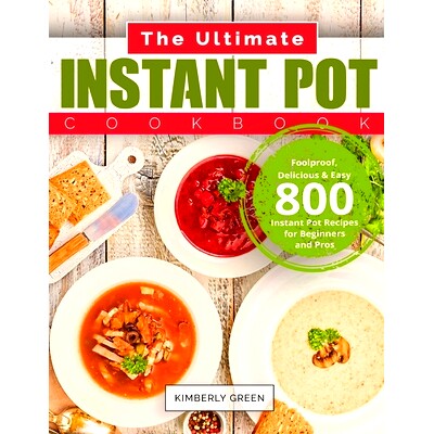 预订 The Ultimate Instant Pot Cookbook: Foolproof, Delicious & Easy 800 Instant Pot Recipes for Beginners and Pros: 9781