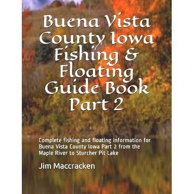 预订 Buena Vista County Iowa Fishing & Floating Guide Book Part 2: Complete fishing and floating information for Buena V