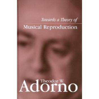 预订 Towards A Theory Of Musical Reproduction - Notes, A Draft And Two Schemata  (Edited By Henri Lonitz And Translated