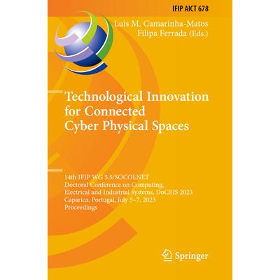 预订 Technological Innovation for Connected Cyber Physical Spaces: 14th IFIP WG 5.5/SOCOLNET Doctoral Conference on Comp
