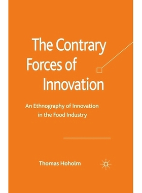 预订 The Contrary Forces of Innovation: An Ethnography of Innovation in the Food Industry: 9781349328987