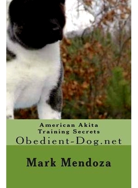 预订 American Akita Training Secrets: Obedient-Dog.net: 9781502852311