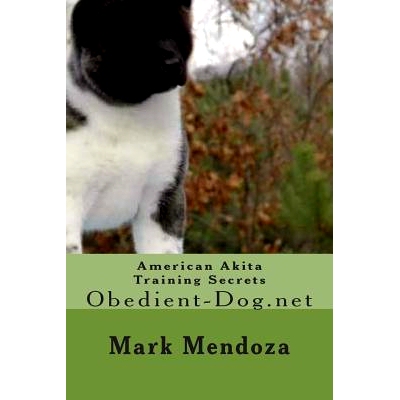 预订 American Akita Training Secrets: Obedient-Dog.net: 9781502852311