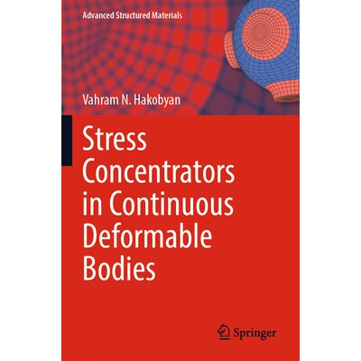 预订 Stress Concentrators in Continuous Deformable Bodies 连续变形体的应力集中体 9783031160257