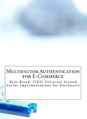 预订 Multifactor Authentication for E-Commerce: Risk-Based, FIDO Universal Second Factor Implementations for Purchasers: