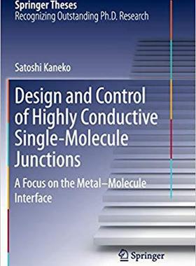 【预售】Design and Control of Highly Conductive Single-Molecule Junctions: A Focus on the Metal-Molecule Interface