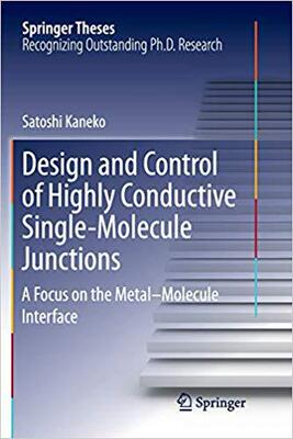 【预售】Design and Control of Highly Conductive Single-Molecule Junctions: A Focus on the Metal-Molecule Interface