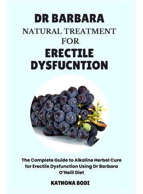 预订 Dr Barbara Natural Treatment for Erectile Dysfunction: The Complete Guide to Alkaline Herbal Cure for Erectile Dysf