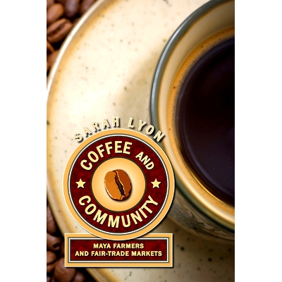 预订 Coffee and Community: Maya Farmers and Fair-Trade Markets: 9781607320579