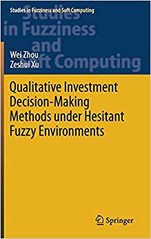 【预售】Qualitative Investment Decision-Making Methods Under Hesitant Fuzzy Environments
