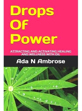 预订 Drops Of Power: Attracting and activating Healing and wellness with oil: 9781097809165