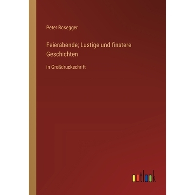 预订 Feierabende; Lustige und finstere Geschichten: in Großdruckschrift: 9783368372187