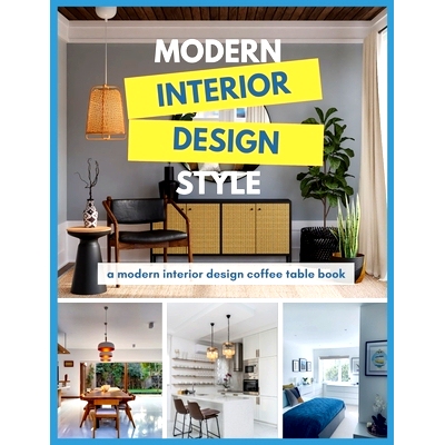预订 Modern Interior Design Style - A Modern Interior Design Coffee Table Book: 9798364898487