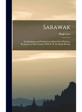 预订 Sarawak: Its Inhabitants and Productions: Being Notes During a Residence in That Country With H. H. the Rajah Brook