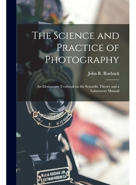 预订 The Science and Practice of Photography [microform]: an Elementary Textbook on the Scientific Theory and a Laborato
