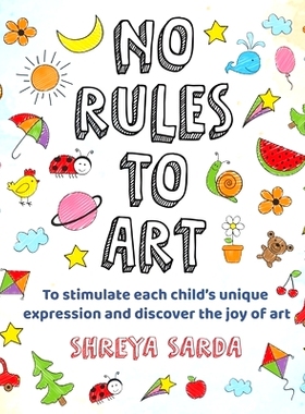 预订 No Rules to Art: To stimulate each child’s unique expression and discover the joy of Art: 9781636335223