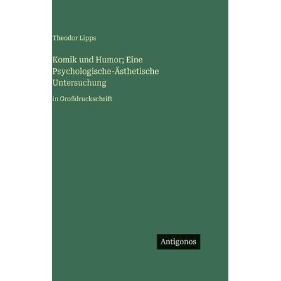预订 Komik und Humor; Eine Psychologische-Ästhetische Untersuchung: in Großdruckschrift: 9783563719466
