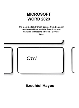 预订 Microsoft Word 2023: The Most Updated Crash Course from Beginner to Advanced Learn All the Functions and Features t