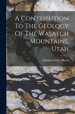 [预订]A Contribution To The Geology Of The Wasatch Mountains, Utah 9781018718392