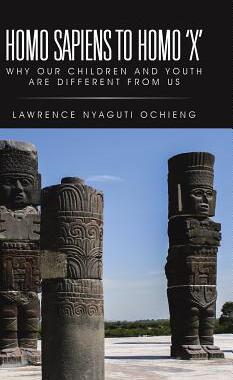 [预订]Homo Sapiens to Homo ’x’: Why Our Children and Youth Are Different from Us 9781482806908