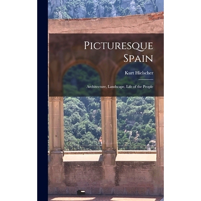 预订 Picturesque Spain; Architecture, Landscape, Life of the People: 9781016168892