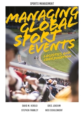预订 Managing Global Sport Events: Logistics and Coordination 管理全球体育赛事：保障与协调: 9781802620429