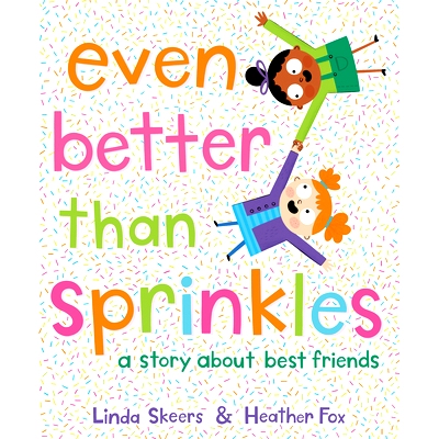 预订 Even Better Than Sprinkles: A Story about Best Friends 比糖屑还好：关于好朋友的故事: 9780593705513