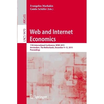 预订 Web and Internet Economics: 11th International Conference, WINE 2015, Amsterdam, The Netherlands, December 9-12, 20