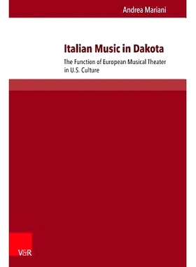 预订 Italian Music in Dakota: The Function of European Musical Theater in U.S. Culture 达科他州的意大利音乐:欧洲音乐剧在