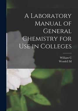 [预订]A Laboratory Manual of General Chemistry for use in Colleges 9781018123912