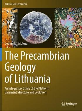 [预订]The Precambrian Geology of Lithuania: An Integratory Study of the Platform Basement Structure and Ev 9783030968571
