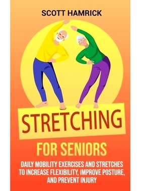 预订 Stretching for Seniors: Daily Mobility Exercises and Stretches to Increase Flexibility, Improve Posture, and Preven