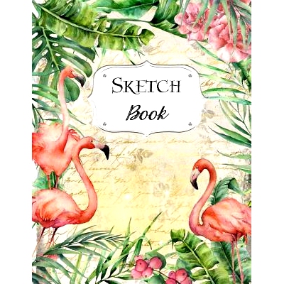 预订 Sketch Book: Flamingo Sketchbook Scetchpad for Drawing or Doodling Notebook Pad for Creative Artists #6: 9781073511