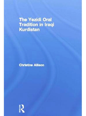 预订 The Yezidi Oral Tradition in Iraqi Kurdistan 伊拉克库尔德斯坦的雅兹迪口述传统: 9781138883871