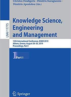 【预售】Knowledge Science, Engineering and Management: 12th International Conference, Ksem 2019, Athens, Greece, A...