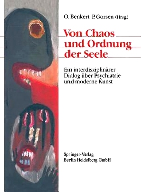 预订 Von Chaos und Ordnung der Seele: Ein interdisziplinärer Dialog über Psychiatrie und moderne Kunst: 9783540519195