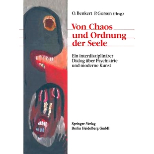 预订 Von Chaos und Ordnung der Seele: Ein interdisziplinärer Dialog über Psychiatrie und moderne Kunst: 9783540519195