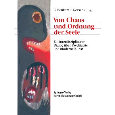 预订 Von Chaos und Ordnung der Seele: Ein interdisziplinärer Dialog über Psychiatrie und moderne Kunst: 9783540519195